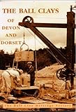 Image de The Ball Clays of Devon and Dorset: An Introduction