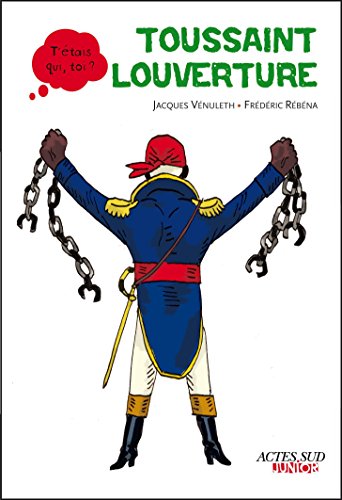 Télécharger Toussaint Louverture (T'étais qui, toi ?) Livre PDF Gratuit