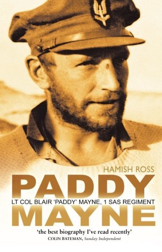 Paddy Mayne: Lt Col Blair 'Paddy' Mayne, 1 SAS Regiment by Hamish Ross (2004-09-01)