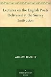 Image de Lectures on the English Poets Delivered at the Surrey Institution (English Edition)