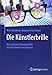 Die Künstlerbrille: Was und wie Führungskräfte von Künstlern lernen können by 