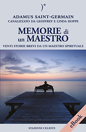 Memorie di un Maestro: Venti storie brevi da un Maestro spirituale (Biblioteca Celeste Vol. 29) libro