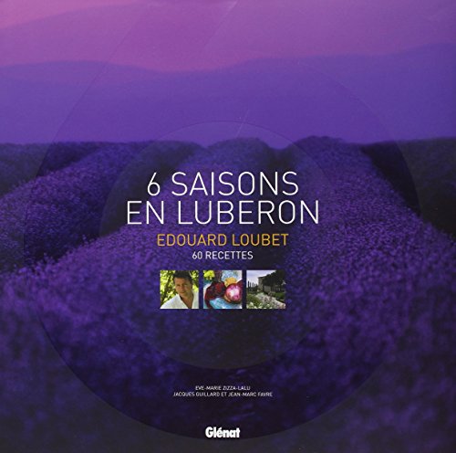 Edouard Loubet, 6 Saisons en Lubéron : 60 Recettes gratuit Edouard Loubet, 6 Saisons en Lubéron : 60 Recettes gratuit