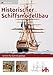Produktbild Historischer Schiffsmodellbau: Schritt für Schritt gezeigt