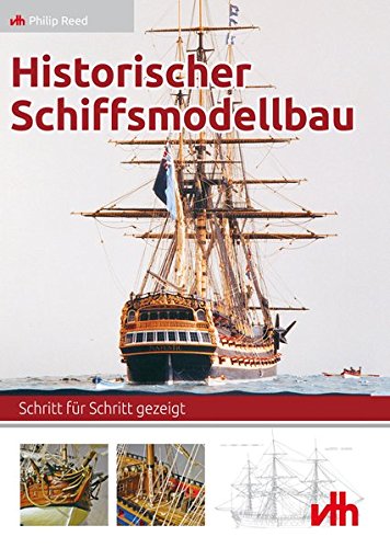 Preisvergleich Produktbild Historischer Schiffsmodellbau: Schritt für Schritt gezeigt