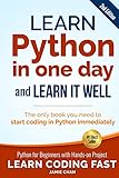 Learn Python in One Day and Learn It Well (2nd Edition): Python for Beginners with Hands-on Project. The only book you need to start coding in Python immediately (Learn Coding Fast, Band 1) by Jamie Chan