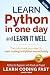 Learn Python in One Day and Learn It Well (2nd Edition): Python for Beginners with Hands-on Project. The only book you need to start coding in Python immediately (Learn Coding Fast, Band 1) by Jamie Chan