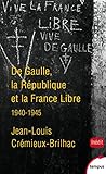 De Gaulle, la République et la France libre