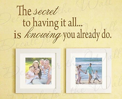 The Secret of having it All is Knowing You Already Do-Love Home Family- Saying ative Adhesive Vinyl Quote Sticker Art Mural Bedroom Decor
