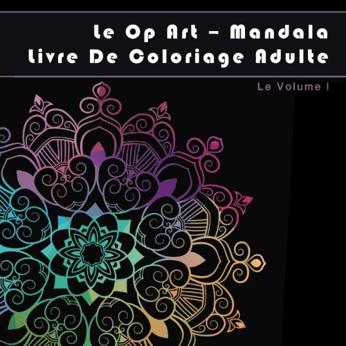 Le Op Art - Mandala: Livre De Coloriage Adulte