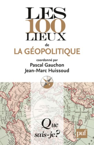 Les 100 lieux de la géopolitique Les 100 lieux de la géopolitique