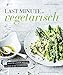 Produktbild Last Minute Vegetarisch - Richtig lecker kochen in nur 10 bis 20 Minuten