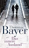 Bücher Neuerscheinungen 2022 - Das innere Ausland: Roman von Thommie Bayer