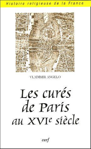 Les curés de Paris au XVIe siècle francais Les curés de Paris au XVIe siècle francais