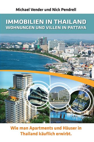 Download Immobilien in Thailand - Wohnungen und Villen in Pattaya: Wie man Apartments und Häuser in Thailand käuflich erwirbt Download Immobilien in Thailand - Wohnungen und Villen in Pattaya: Wie man Apartments und Häuser in Thailand käuflich erwirbt