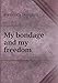 My Bondage and My Freedom by 