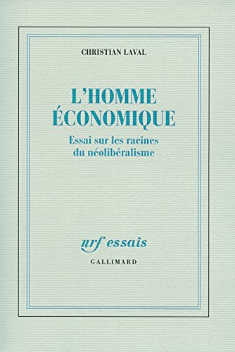 L'homme économique: Essai sur les racines du néolibéralisme L'homme économique: Essai sur les racines du néolibéralisme