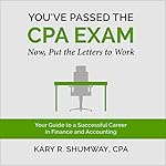 You've Passed the CPA Exam: Your Guide to a Successful Career in Finance and Accounting: The Career CPA, Book 2