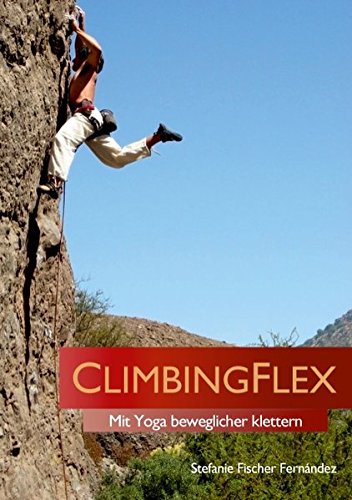 Download ClimbingFlex: Mit Yoga beweglicher klettern Download ClimbingFlex: Mit Yoga beweglicher klettern