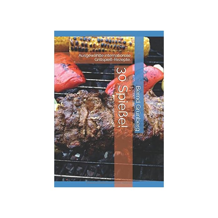 30 Spiee Ausgewhlte Internationale Grillspie Rezepte