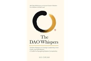 The Dao Whispers: 366 Daily Reflections on Ancient Eastern Wisdom For a Modern Life Well Lived