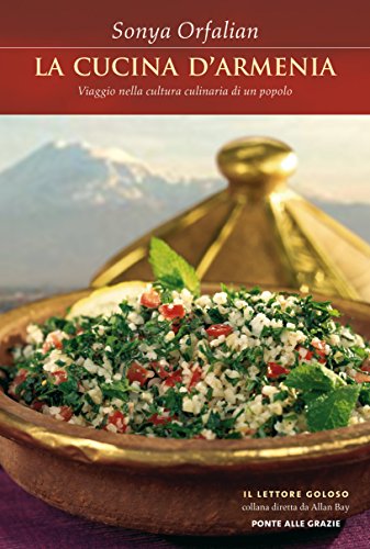 Download La cucina d'Armenia: Viaggio nella cultura culinaria di un popolo Download La cucina d'Armenia: Viaggio nella cultura culinaria di un popolo