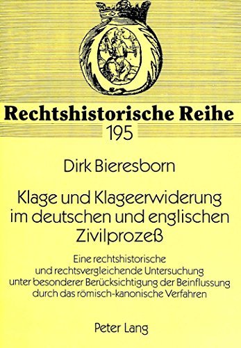 Download Klage Und Klageerwiderung Im Deutschen Und Englischen Zivilprozess: Eine Rechtshistorische Und Rechtsvergleichende Untersuchung Unter Besonderer Berue (Rechtshistorische Reihe,) by Dirk Bieresborn (1999-03-06) Download Klage Und Klageerwiderung Im Deutschen Und Englischen Zivilprozess: Eine Rechtshistorische Und Rechtsvergleichende Untersuchung Unter Besonderer Berue (Rechtshistorische Reihe,) by Dirk Bieresborn (1999-03-06)