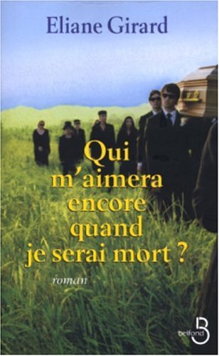 couverture de : Qui m'aimera encore quand je serai mort ?