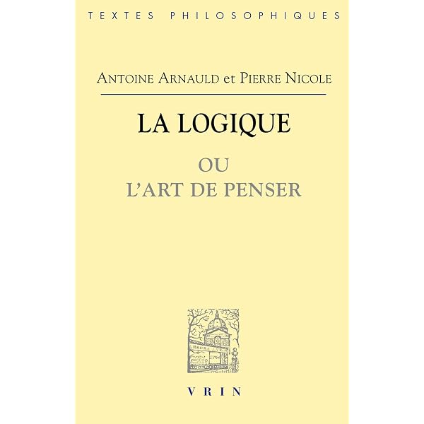 Amazon.fr - La Logique ou L'art de penser - Arnauld, Antoine