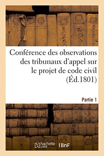 Conférence des observations des tribunaux d'appel sur le projet de code civil. Partie 1