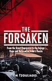 The Forsaken: From the Great Depression to the Gulags: Hope and Betrayal in Stalin's Russia The Forsaken: From the Great Depression to the Gulags: Hope and Betrayal in Stalin's Russia