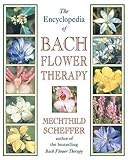 The Encyclopedia of Bach Flower Therapy by 