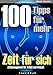 100 Tipps für mehr Zeit für sich: Zeitmanagement für Arbeit und Freizeit by Edward Buth