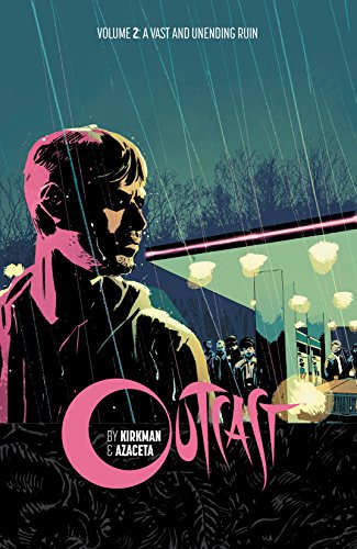 Download Outcast by Kirkman & Azaceta Vol. 2: A Vast and Unending Ruin