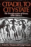 Front cover for the book Citadel to City-State: The Transformation of Greece, 1200-700 BCE by Carol G. Thomas