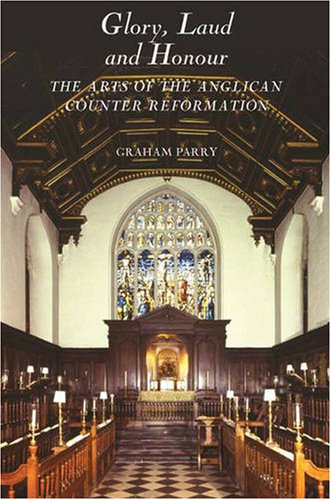Download Glory, Laud and Honour: The Arts of the Anglican Counter-Reformation (0) Download Glory, Laud and Honour: The Arts of the Anglican Counter-Reformation (0)