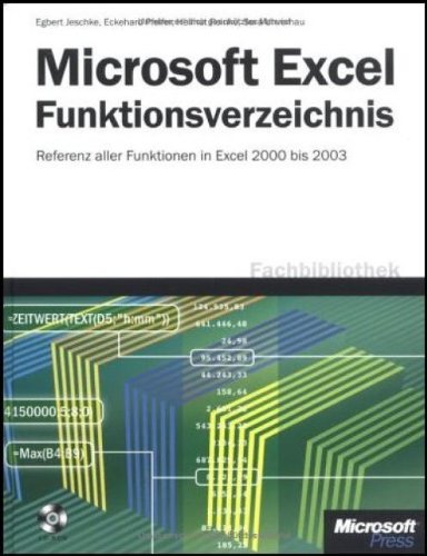 Microsoft Excel - Funktionsverzeichnis: Kompendium aller Funktionen in Excel 2000 bis 2003, erläutert anhand ausführlicher Beispiele aus der Praxis