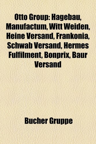 Otto Group: Hagebau, Manufactum, Witt Weiden, Heine Versand, Frankonia, Schwab Versand, Hermes Fulfilment, Bonprix, Baur Versand