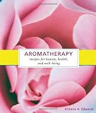 Image de Aromatherapy: Recipes for Beauty, Health, and Well-Being