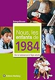 Nous, les enfants de 1984 : De la naissance à l'âge adulte