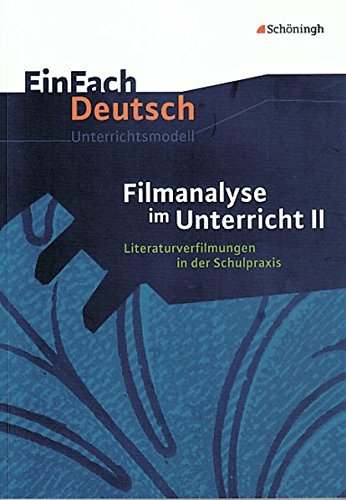EinFach Deutsch Unterrichtsmodelle: Filmanalyse im Unterricht II: Literaturverfilmungen in der Schul EinFach Deutsch Unterrichtsmodelle: Filmanalyse im Unterricht II: Literaturverfilmungen in der Schul