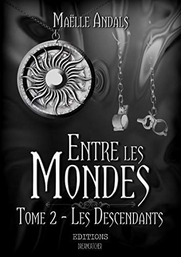 Download Entre les mondes: Tome 2: Les Descendants