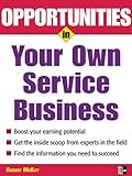 Image de Opportunities in Your Own Service Business (Opportunities in ... (Paperback))