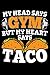 Produktbild My Head Says Gym But My Heart Says Tacco: 120 Seiten (6x9 Zoll) Blanko Notizbuch für Workout Freunde I Fitnessstudio Leeres Notizheft I Kraftsport Zeichenbuch I Tacco Skizzenbuch
