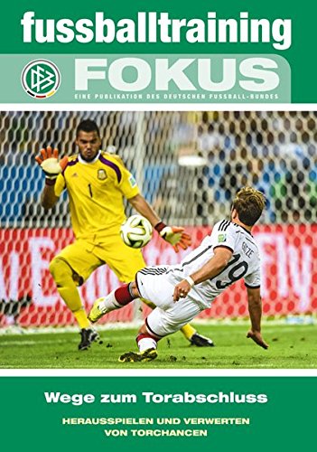 Download fussballtraining Fokus: Wege zum Torabschluss – Herausspielen und Verwerten von Torchancen (fussballtraining Fokus / Eine Publikationsreihe des Deutschen Fußball-Bundes) Download fussballtraining Fokus: Wege zum Torabschluss – Herausspielen und Verwerten von Torchancen (fussballtraining Fokus / Eine Publikationsreihe des Deutschen Fußball-Bundes)