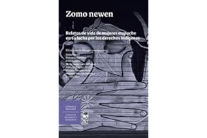Zomo newen: Relatos de vida de mujeres mapuche en su lucha por los derechos indígenas