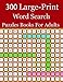 Produktbild 300 Large-Print Word Search Puzzles Books For Adults: Be Smarter & Increase Your IQ