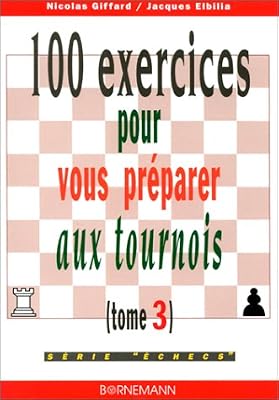 100 exercices pour vous préparer aux tournois, tome 3