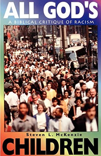 All God's Children: A Biblical Critique of Racism (Family, Religion, and Culture)
