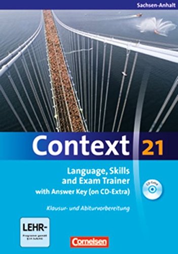 Context 21 - Sachsen-Anhalt: Language, Skills and Exam Trainer: Klausur- und Abiturvorbereitung. Workbook mit CD-Extra - mit Answer Key. CD-Extra mit Hörtexten und Vocab Sheets Context 21 - Sachsen-Anhalt: Language, Skills and Exam Trainer: Klausur- und Abiturvorbereitung. Workbook mit CD-Extra - mit Answer Key. CD-Extra mit Hörtexten und Vocab Sheets